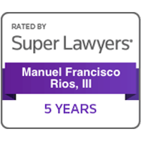 rated by Super Lawyers manuel Francisco Rios, III 5 years